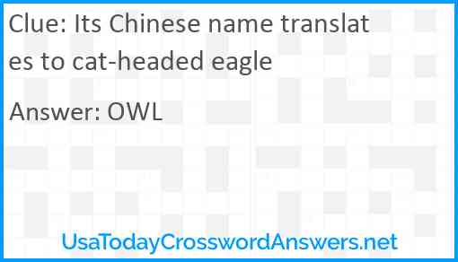 Its Chinese name translates to cat-headed eagle Answer