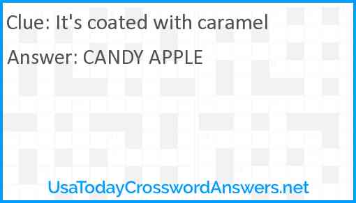 It's coated with caramel Answer