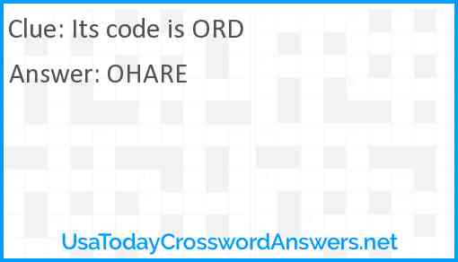 Its code is ORD Answer