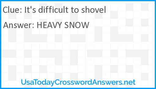 It's difficult to shovel Answer