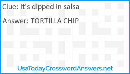 It's dipped in salsa Answer