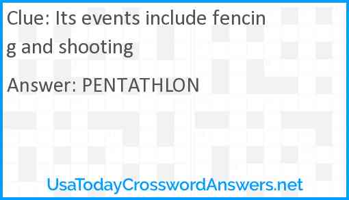 Its events include fencing and shooting Answer