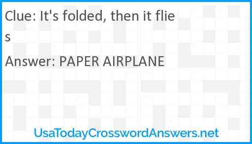 It's folded, then it flies Answer