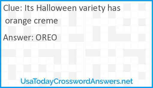 Its Halloween variety has orange creme Answer