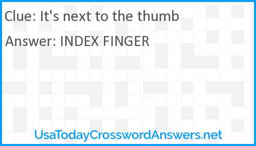 It's next to the thumb Answer