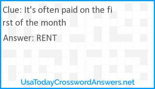 It's often paid on the first of the month Answer