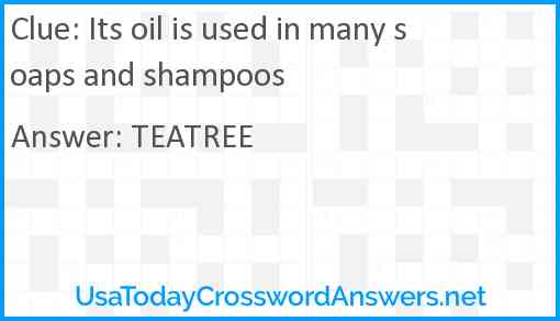 Its oil is used in many soaps and shampoos Answer