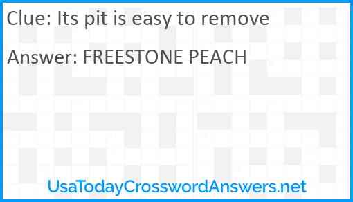 Its pit is easy to remove Answer
