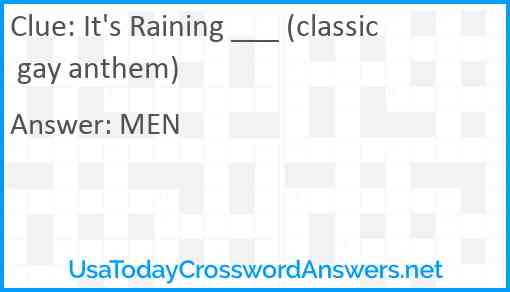 It's Raining ___ (classic gay anthem) Answer