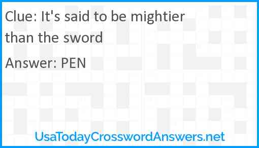 It's said to be mightier than the sword Answer
