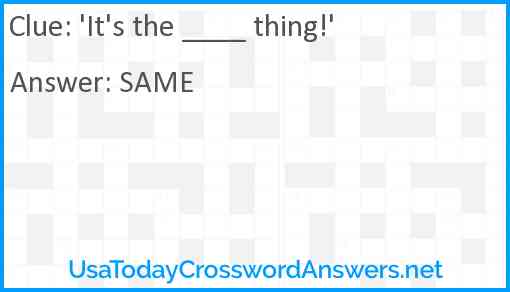 'It's the ____ thing!' Answer