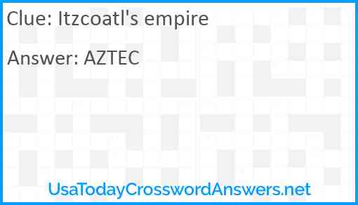 Itzcoatl's empire Answer