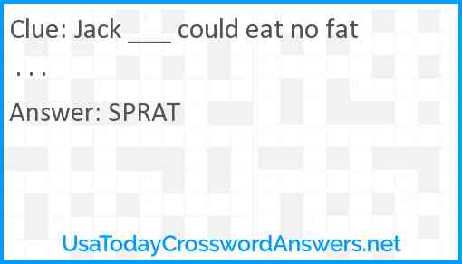 Jack ___ could eat no fat . . . Answer