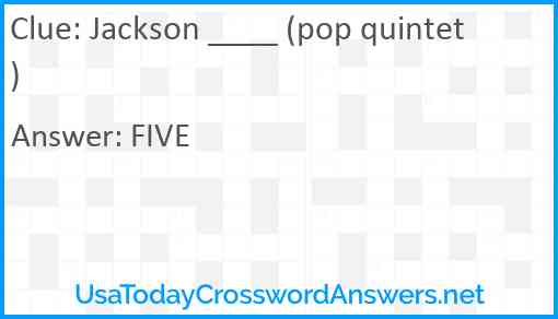 Jackson ____ (pop quintet) Answer