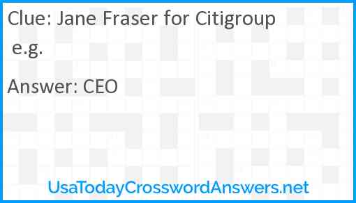 Jane Fraser for Citigroup e.g. Answer
