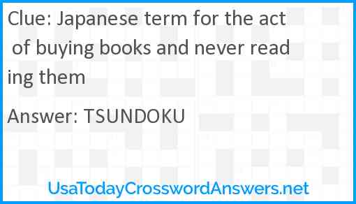 Japanese term for the act of buying books and never reading them Answer