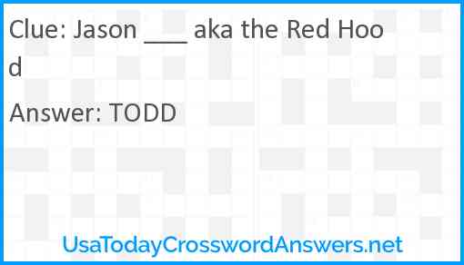 Jason ___ aka the Red Hood Answer