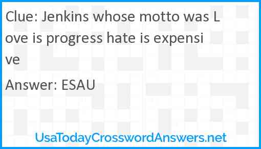 Jenkins whose motto was Love is progressis expensive crossword