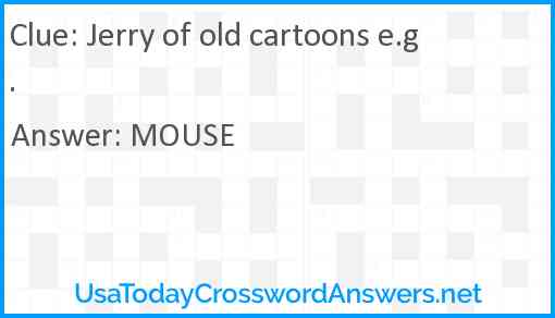 Jerry of old cartoons e.g. Answer