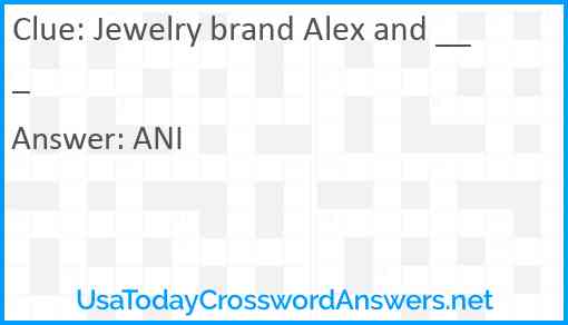 Jewelry brand Alex and ___ Answer