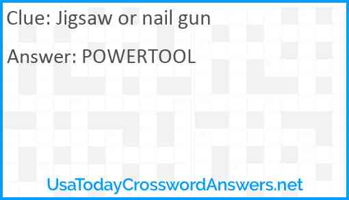 Jigsaw or nail gun Answer
