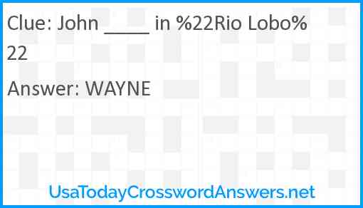 John ____ in %22Rio Lobo%22 Answer