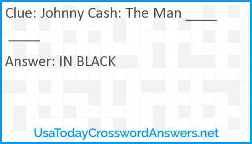 Johnny Cash: The Man ____ ____ Answer