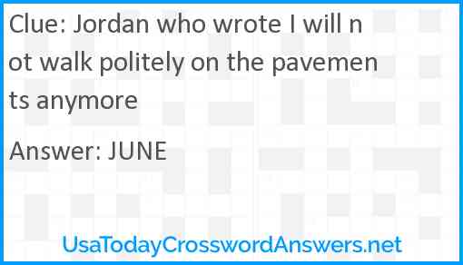 Jordan who wrote I will not walk politely on the pavements anymore Answer