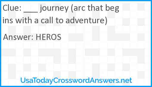 ___ journey (arc that begins with a call to adventure) Answer