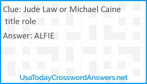 Jude Law or Michael Caine title role Answer