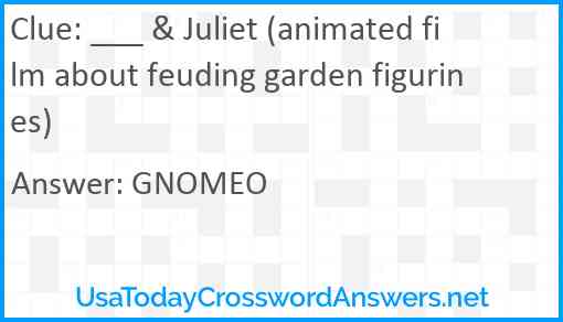 ___ & Juliet (animated film about feuding garden figurines) Answer