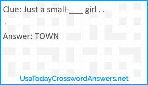 Just a small-___ girl . . . Answer