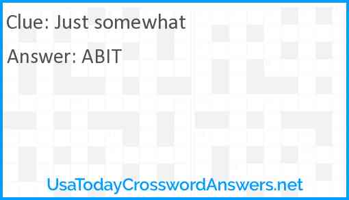 Just somewhat crossword clue UsaTodayCrosswordAnswers net