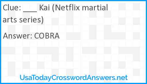 ___ Kai (Netflix martial arts series) Answer