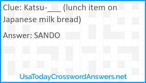 Katsu-___ (lunch item on Japanese milk bread) Answer