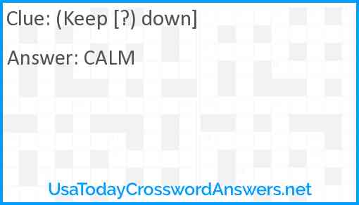 (Keep [?) down] Answer