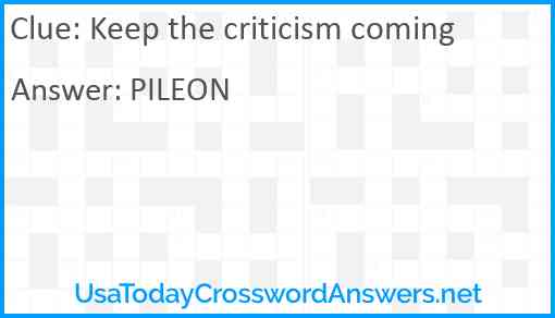 Keep the criticism coming Answer