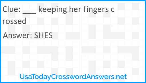 ___ keeping her fingers crossed Answer