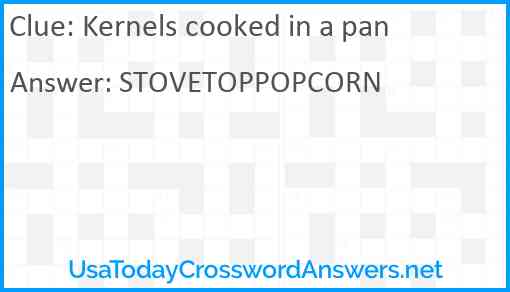 Kernels cooked in a pan Answer