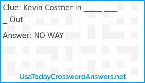 Kevin Costner in ____ ____ Out Answer