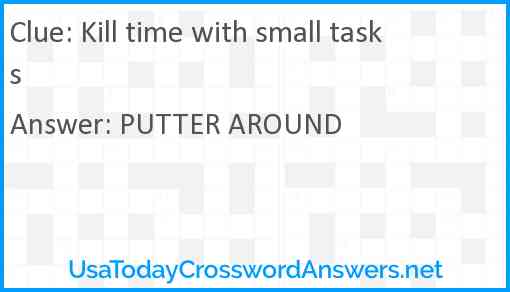 Kill time with small tasks Answer