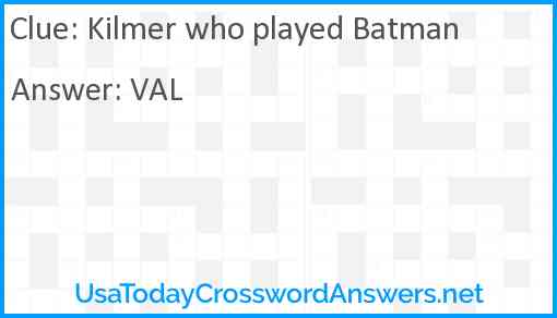 Kilmer who played Batman Answer