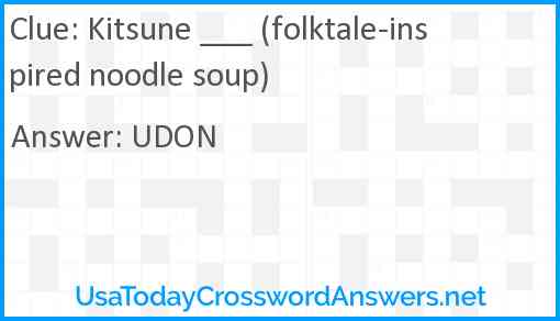 Kitsune ___ (folktale-inspired noodle soup) Answer