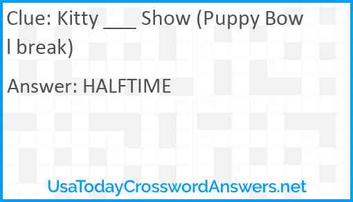 Kitty ___ Show (Puppy Bowl break) Answer