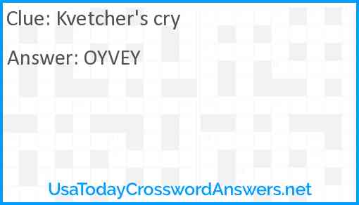 Kvetcher's cry Answer