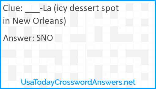 ___-La (icy dessert spot in New Orleans) Answer