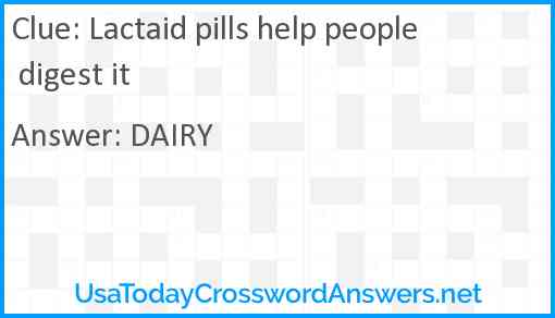 Lactaid pills help people digest it Answer