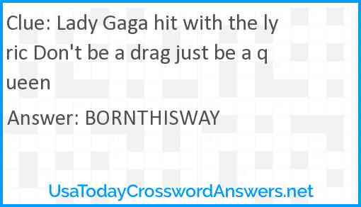 Lady Gaga hit with the lyric Don't be a drag just be a queen Answer