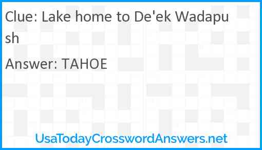 Lake home to De'ek Wadapush Answer