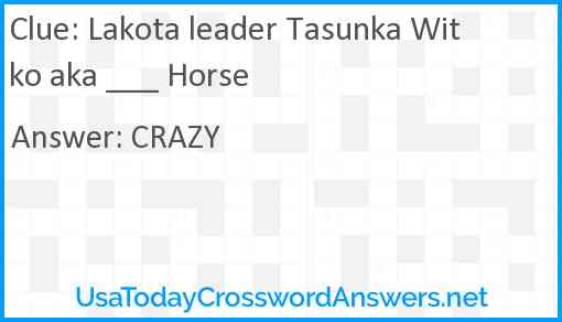 Lakota leader Tasunka Witko aka ___ Horse Answer